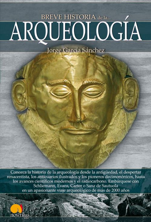 Cover of the book Breve historia de la arqueología by Jorge García Sánchez, Nowtilus