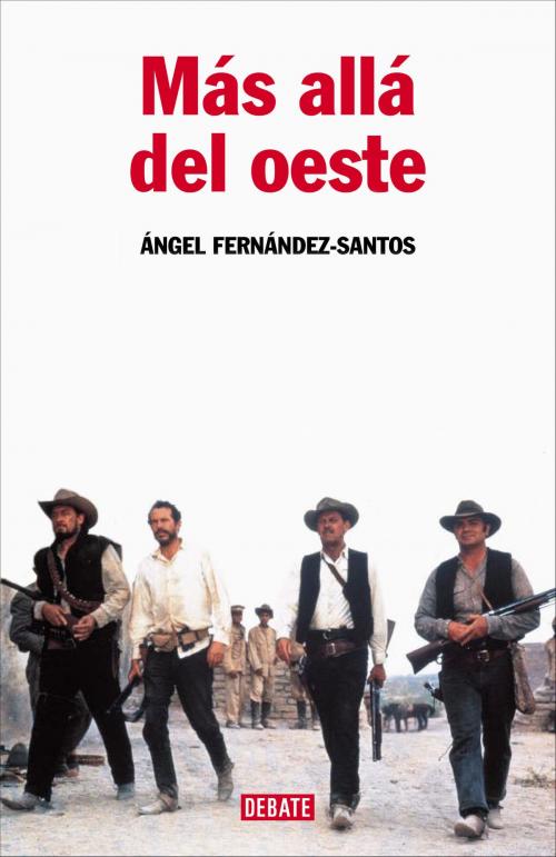 Cover of the book Más allá del oeste by Ángel Fernández-Santos, Penguin Random House Grupo Editorial España