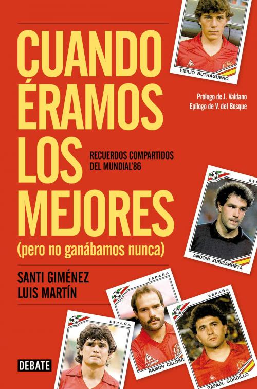 Cover of the book Cuando éramos los mejores (pero no ganábamos nunca) by Luis Martín Gómez, Santiago Giménez Blanco, Penguin Random House Grupo Editorial España
