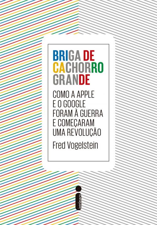 Cover of the book Briga de cachorro grande by Fred Vogelstein, Intrínseca