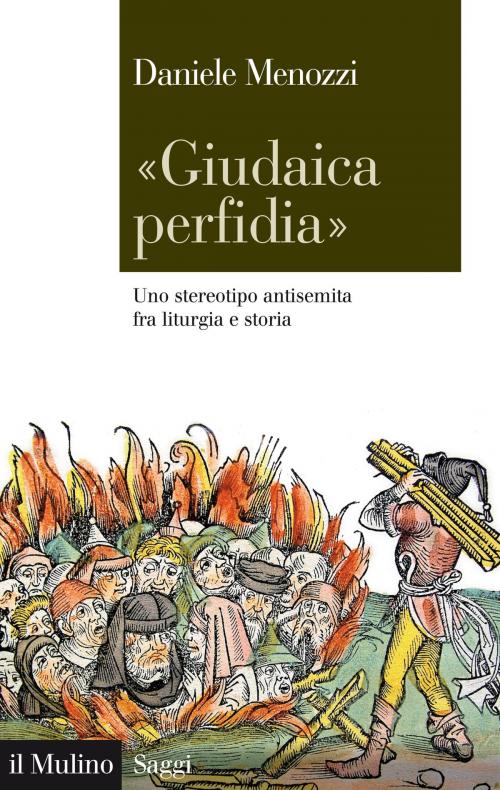 Cover of the book "Giudaica perfidia" by Daniele, Menozzi, Società editrice il Mulino, Spa