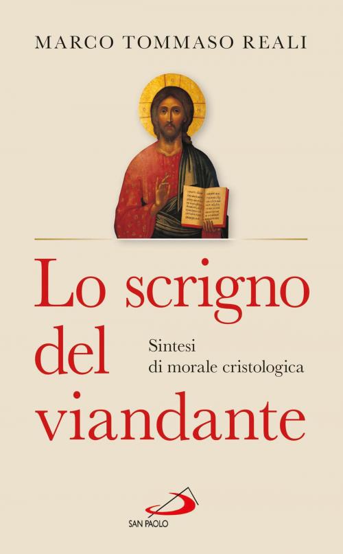 Cover of the book Lo scrigno del viandante. Sintesi di morale cristologica by Marco Tommaso Reali, San Paolo Edizioni