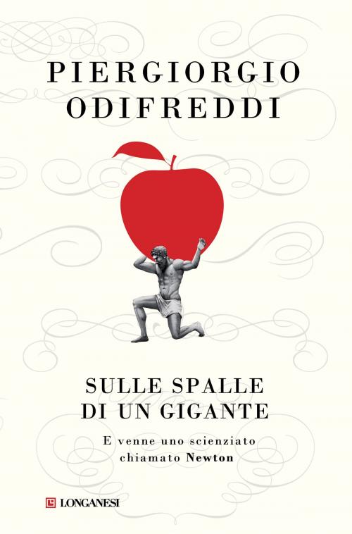 Cover of the book Sulle spalle di un gigante by Piergiorgio Odifreddi, Longanesi