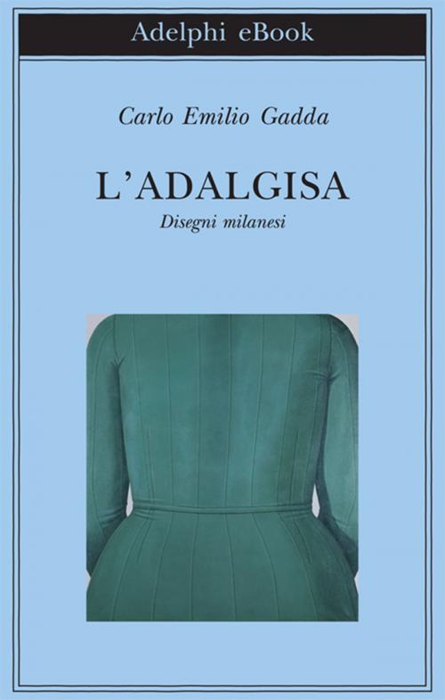 Cover of the book L'Adalgisa by Carlo Emilio Gadda, Adelphi