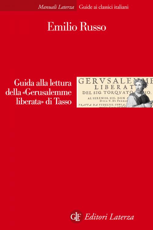 Cover of the book Guida alla lettura della «Gerusalemme liberata» di Tasso by Emilio Russo, Editori Laterza