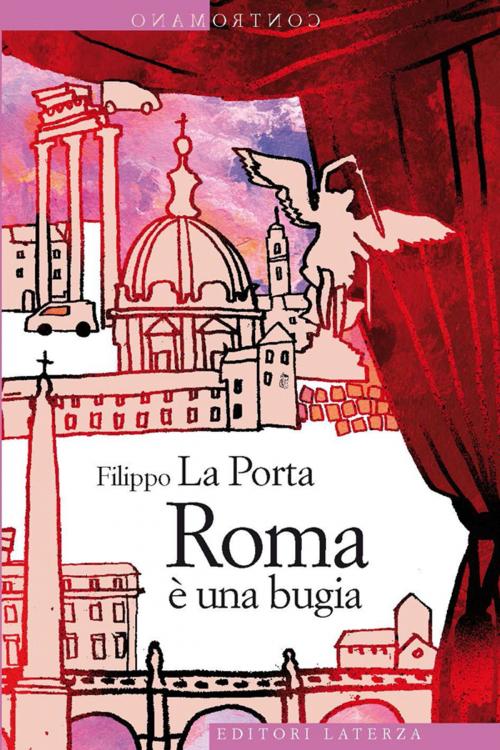 Cover of the book Roma è una bugia by Filippo La Porta, Editori Laterza