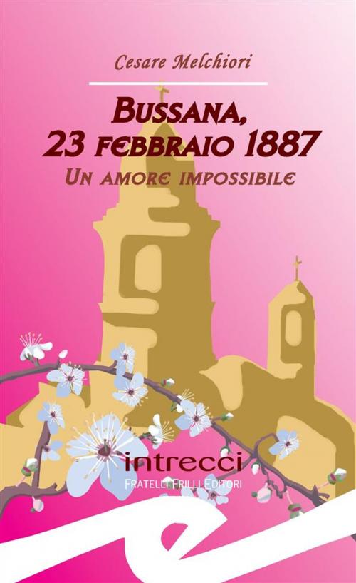 Cover of the book Bussana, 23 febbraio 1887. Un amore impossibile by Cesare Melchiori, Fratelli Frilli Editori