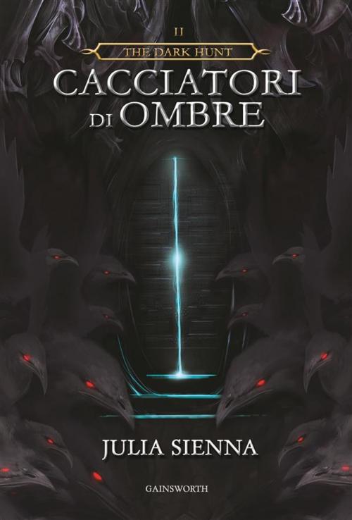Cover of the book The Dark Hunt - Cacciatori di Ombre by Julia Sienna, Gainsworth Publishing