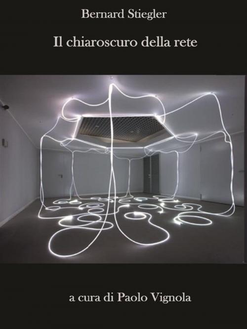 Cover of the book Il chiaroscuro della rete by Bernard Stiegler, Youcanprint