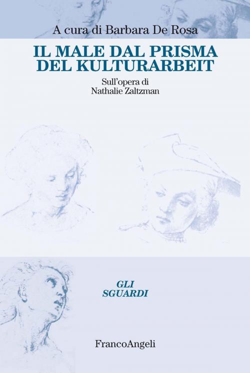 Cover of the book Il male dal prisma del Kulturarbeit. Sull'opera di Nathalie Zaltzman by AA. VV., Franco Angeli Edizioni