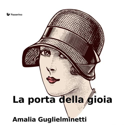 Cover of the book La porta della gioia by Amalia Guglielminetti, Passerino