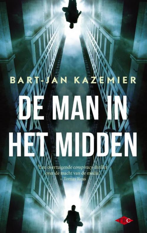 Cover of the book De man in het midden by Bart-Jan Kazemier, Bezige Bij b.v., Uitgeverij De