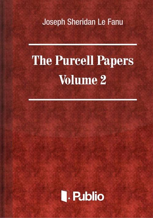 Cover of the book The Purcell Papers Volume II. by Joseph Sheridan Le Fanu, Publio Kiadó