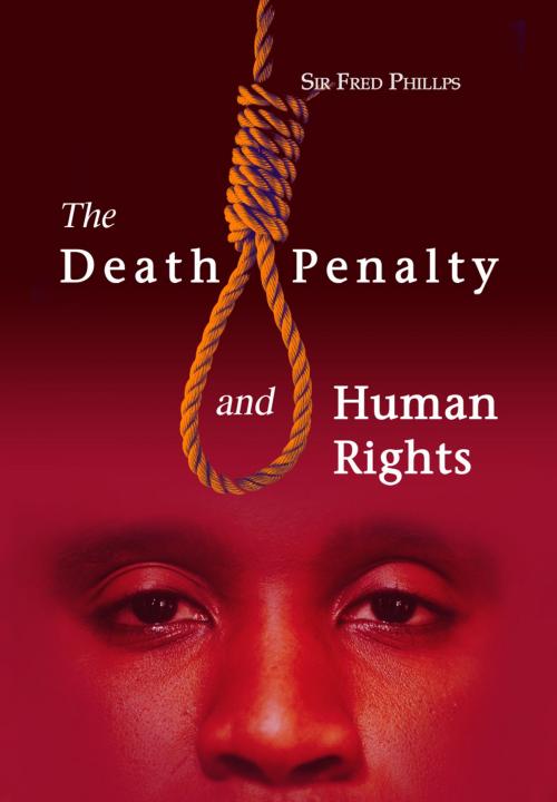 Cover of the book The Death Penalty and Human Rights by Sir Fred Phillips, Ian Randle Publishers