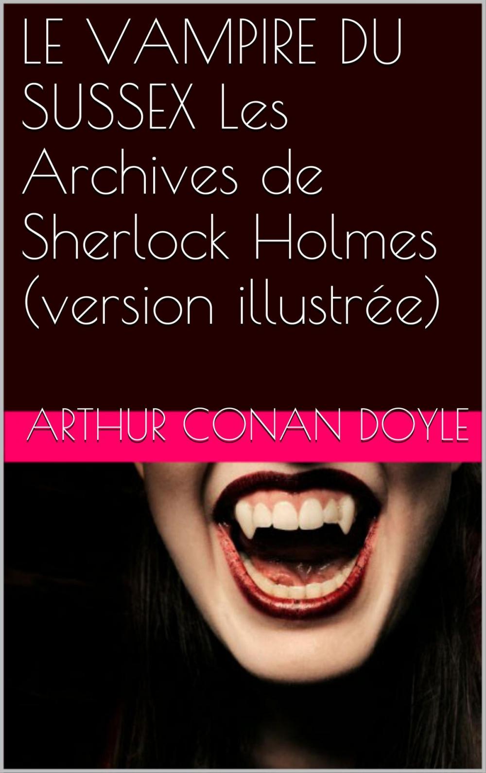 Big bigCover of LE VAMPIRE DU SUSSEX Les Archives de Sherlock Holmes (version illustrée)