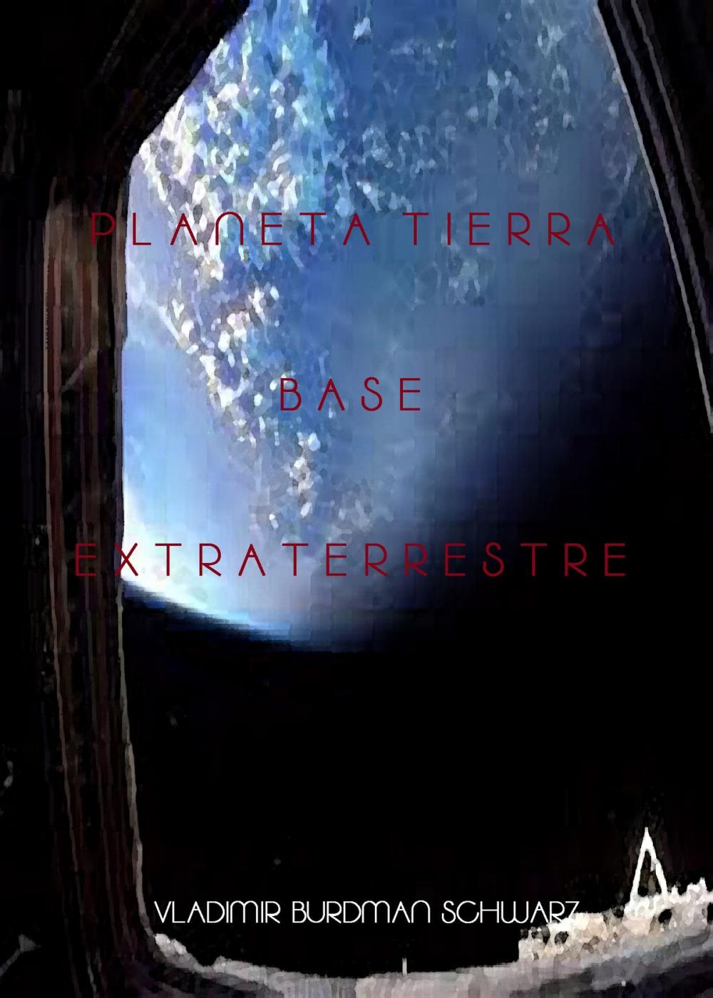 Big bigCover of Planeta Tierra Base Extraterrestre