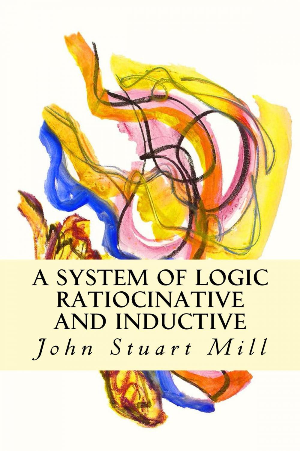 Big bigCover of A System of Logic Ratiocinative and Inductive