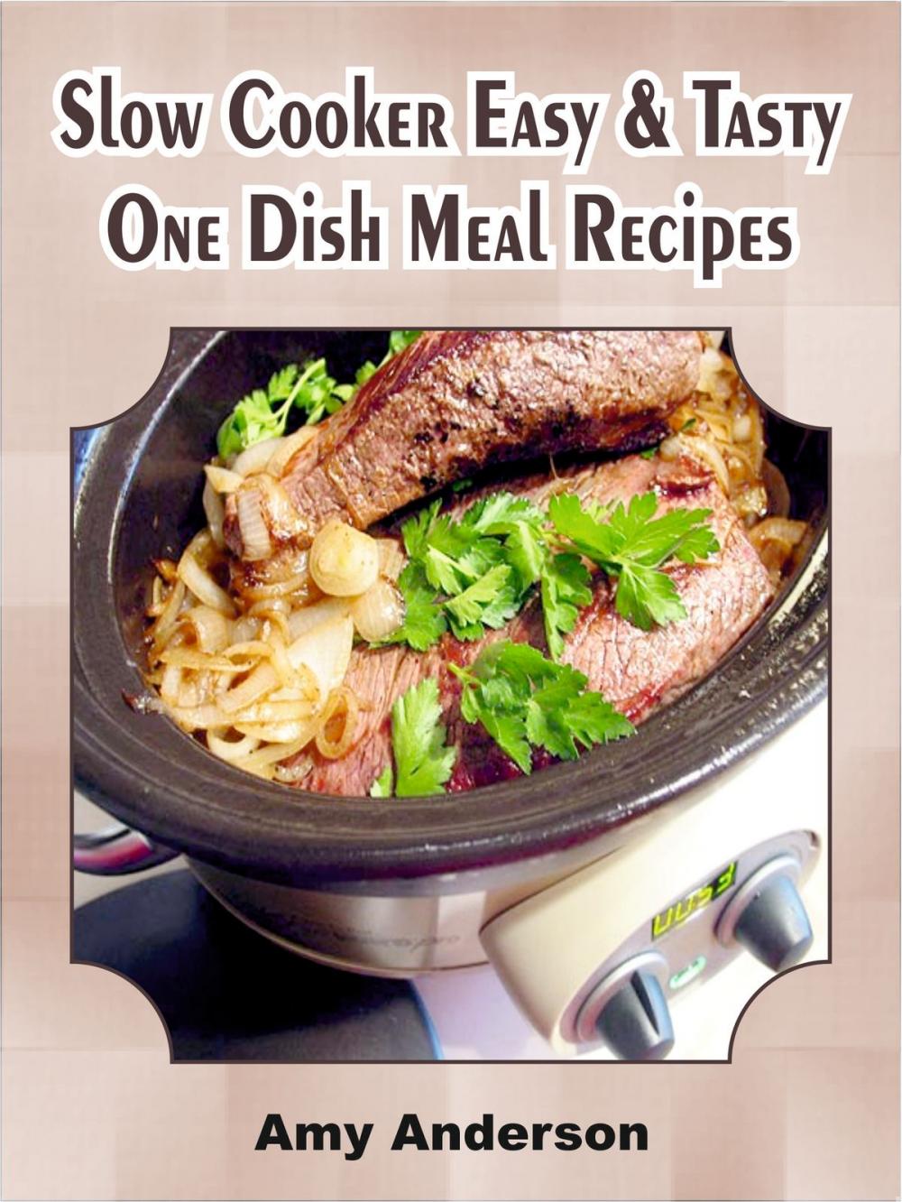 Big bigCover of Slow Cooker Easy & Tasty One Dish Meal Recipes