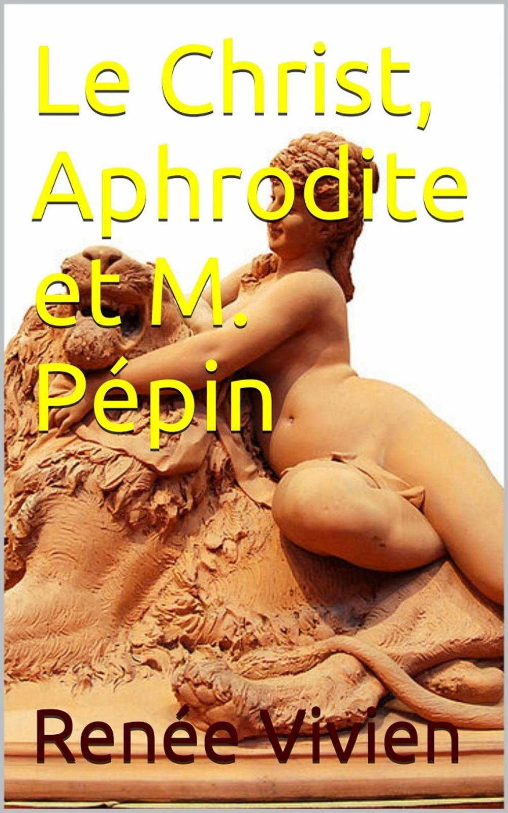 Big bigCover of Le Christ, Aphrodite et M. Pépin