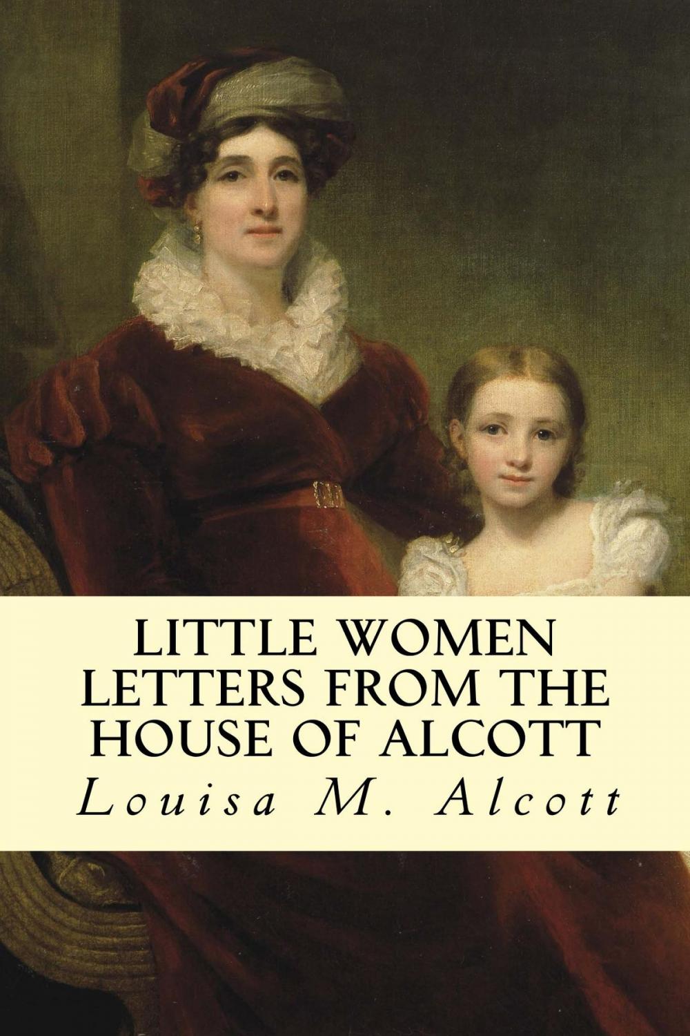 Big bigCover of Little Women Letters from the House of Alcott