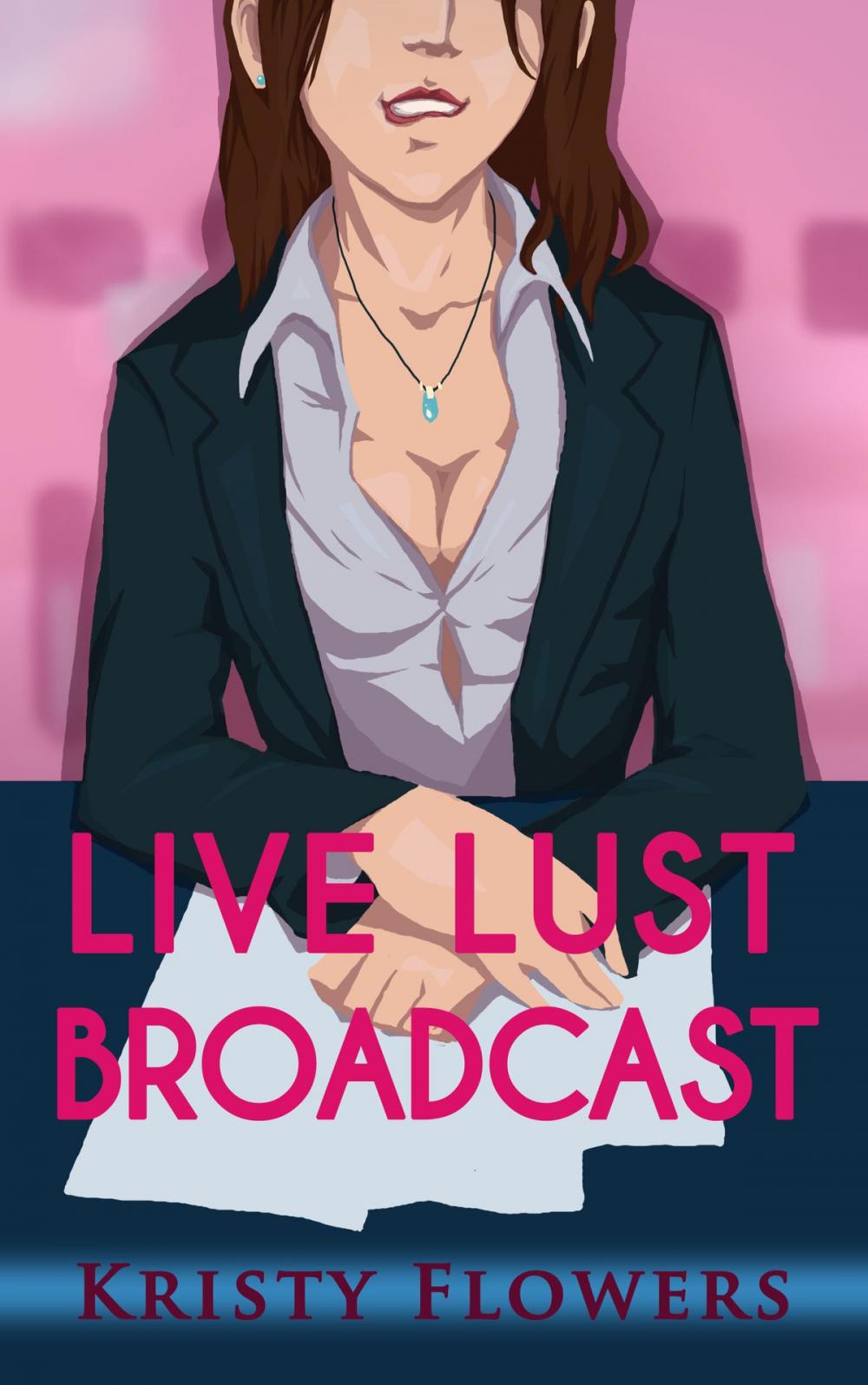 Big bigCover of Live Lust Broadcast (Newsroom Erotica)