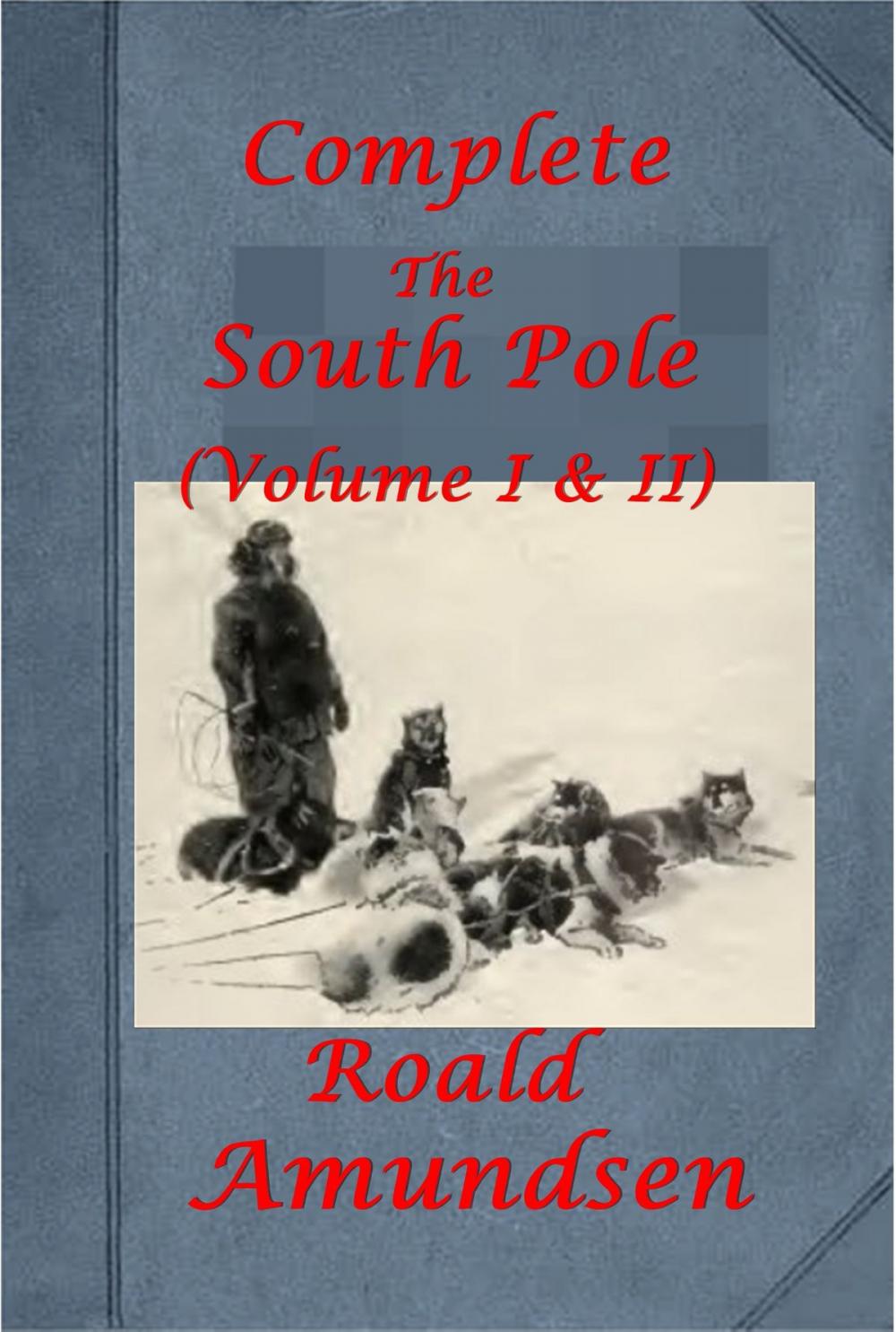 Big bigCover of The South Pole (Complete Volume I & II) (Illustrated)