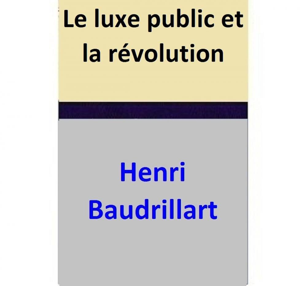 Big bigCover of Le luxe public et la révolution