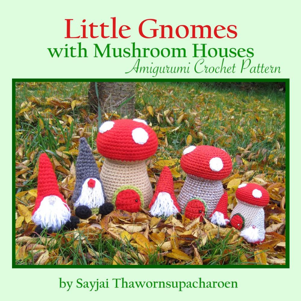 Big bigCover of Little Gnomes with Mushroom Houses Amigurumi Crochet Pattern