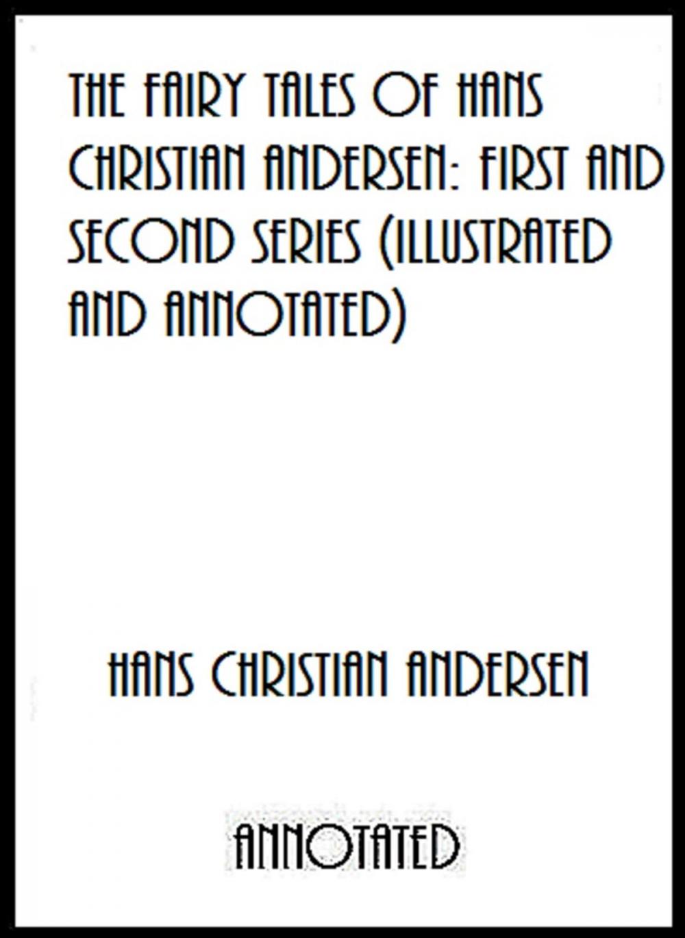 Big bigCover of The Fairy Tales of Hans Christian Andersen: First and Second Series (Illustrated and Annotated)