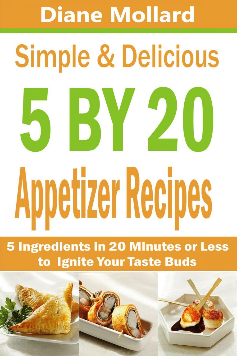 Big bigCover of Simple & Delicious 5 by 20 Appetizer Recipes