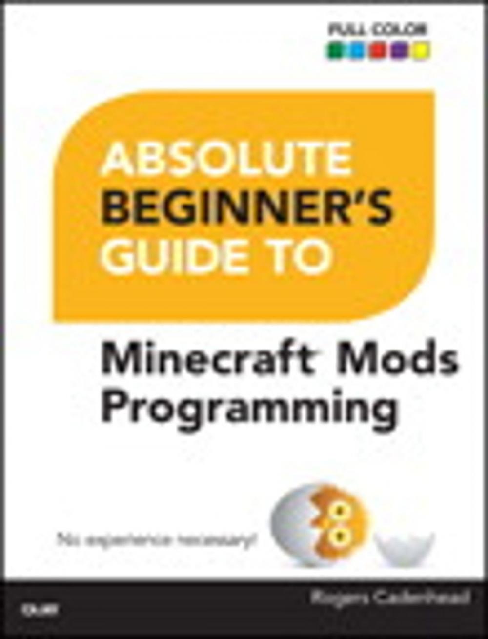 Big bigCover of Absolute Beginner's Guide to Minecraft Mods Programming