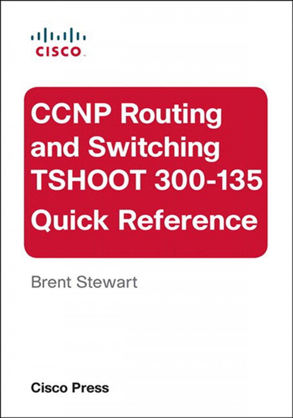 Big bigCover of CCNP Routing and Switching TSHOOT 300-135 Quick Reference