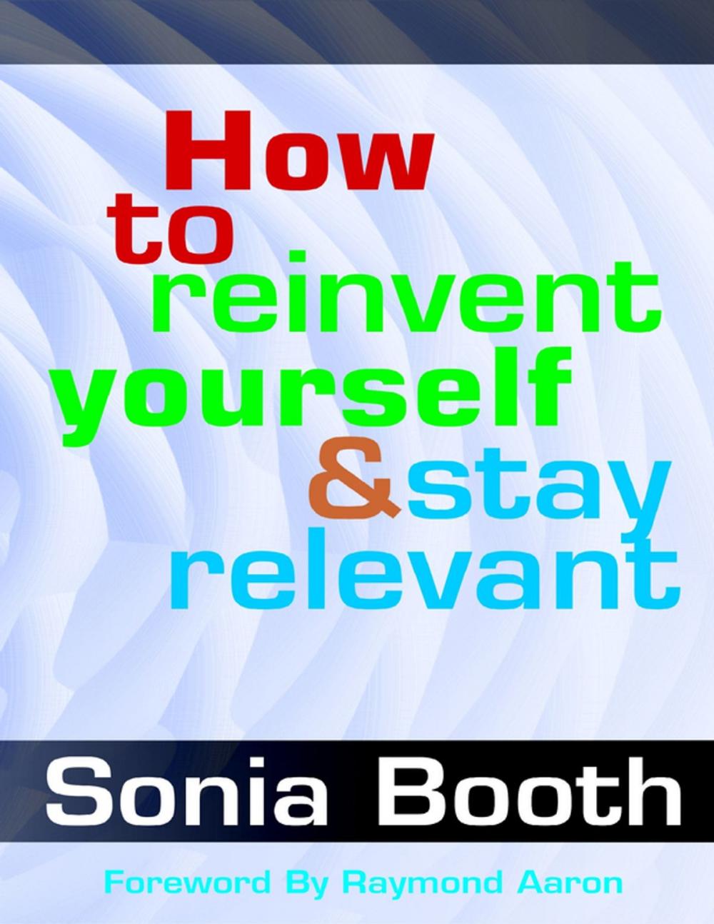 Big bigCover of How To Re-Invent Yourself and Stay Relevant