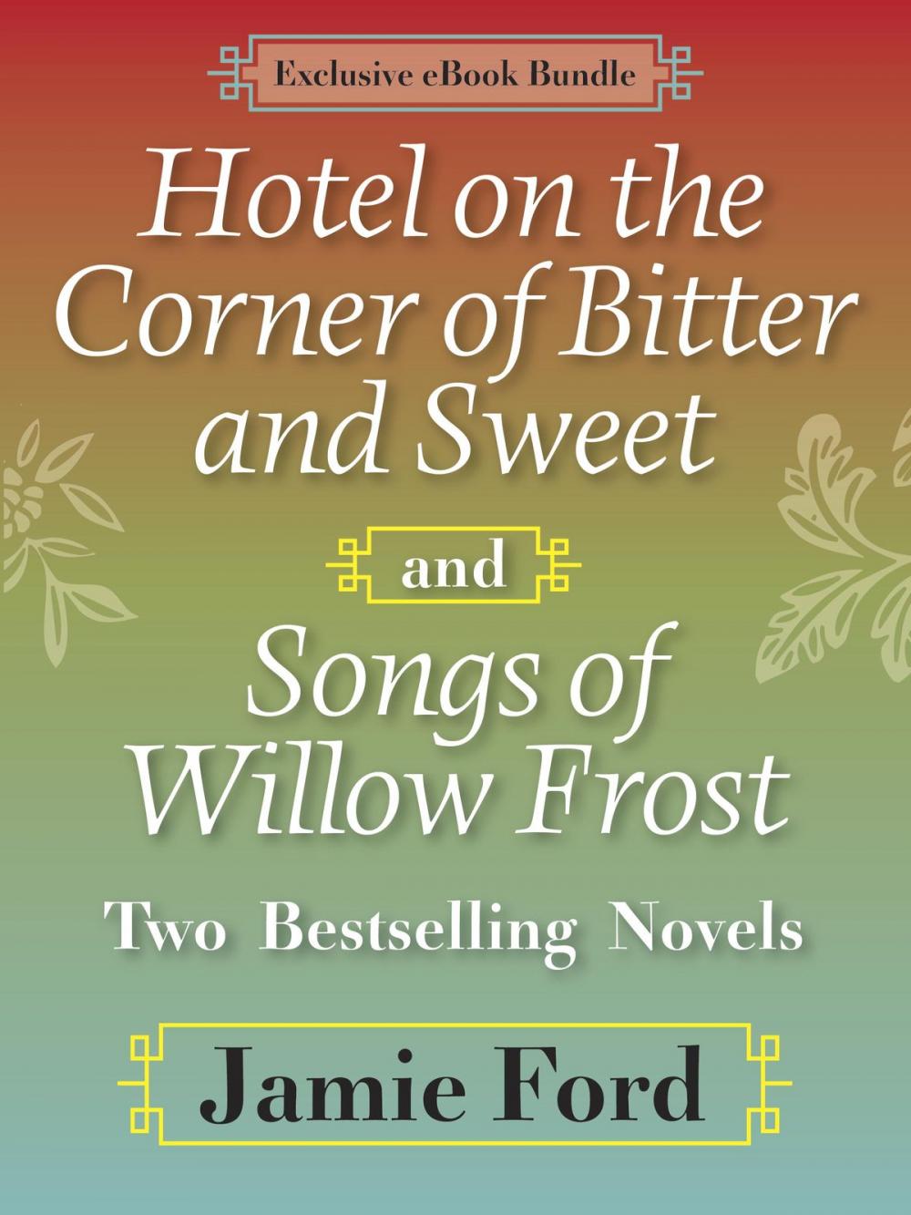 Big bigCover of Hotel on the Corner of Bitter and Sweet and Songs of Willow Frost: Two Bestselling Novels