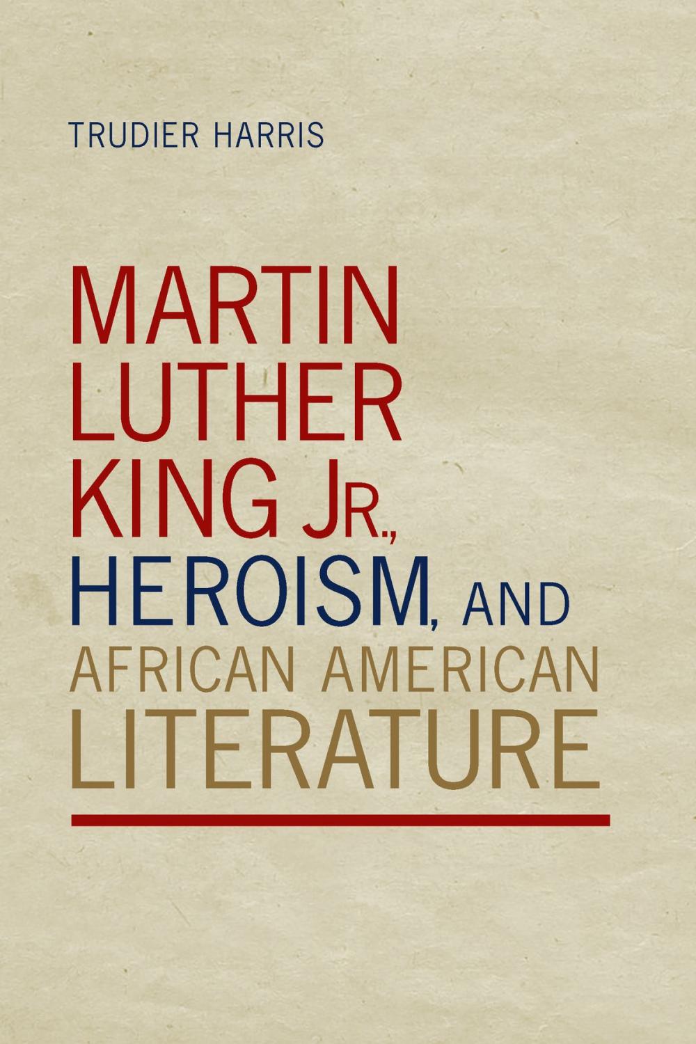 Big bigCover of Martin Luther King Jr., Heroism, and African American Literature