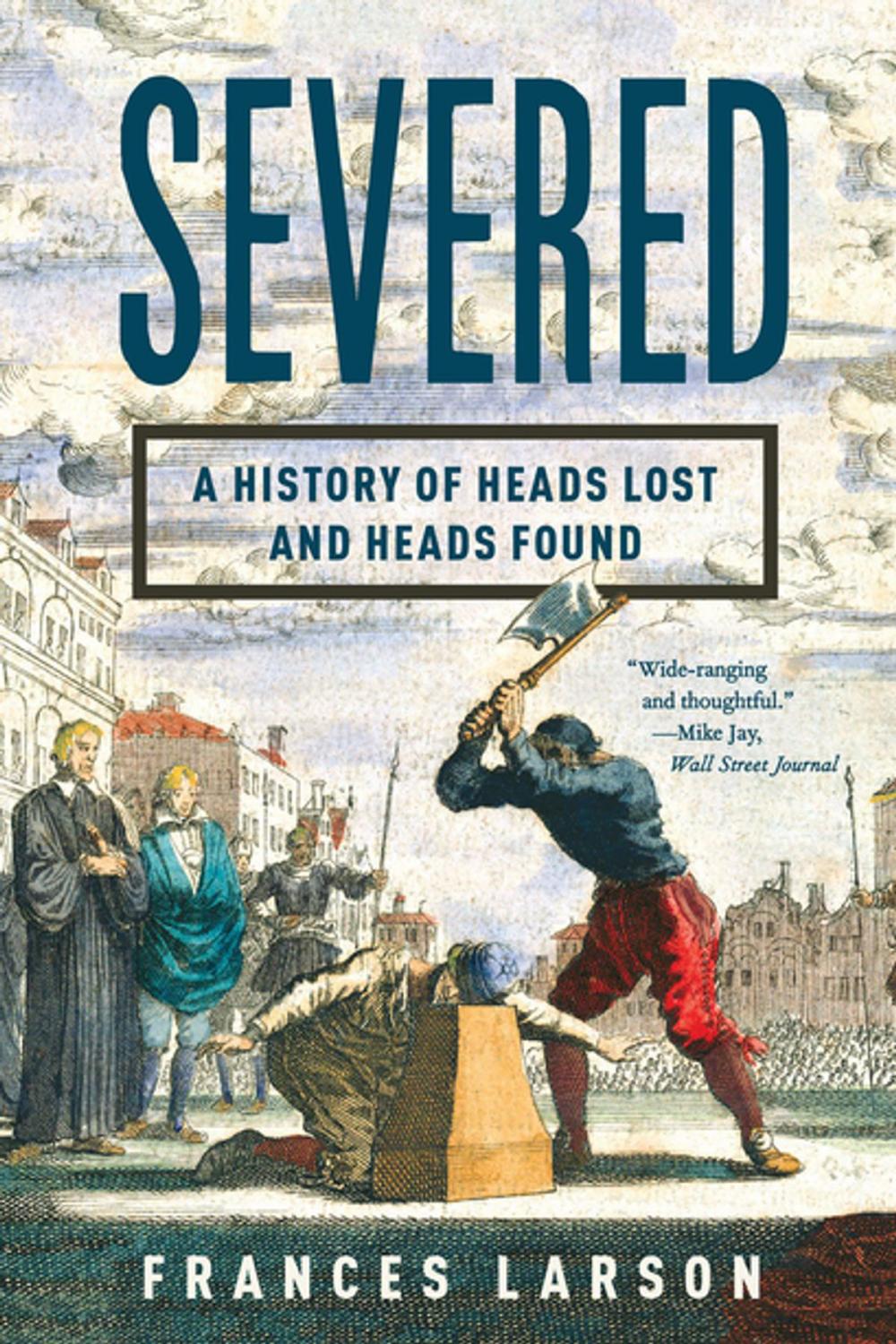 Big bigCover of Severed: A History of Heads Lost and Heads Found