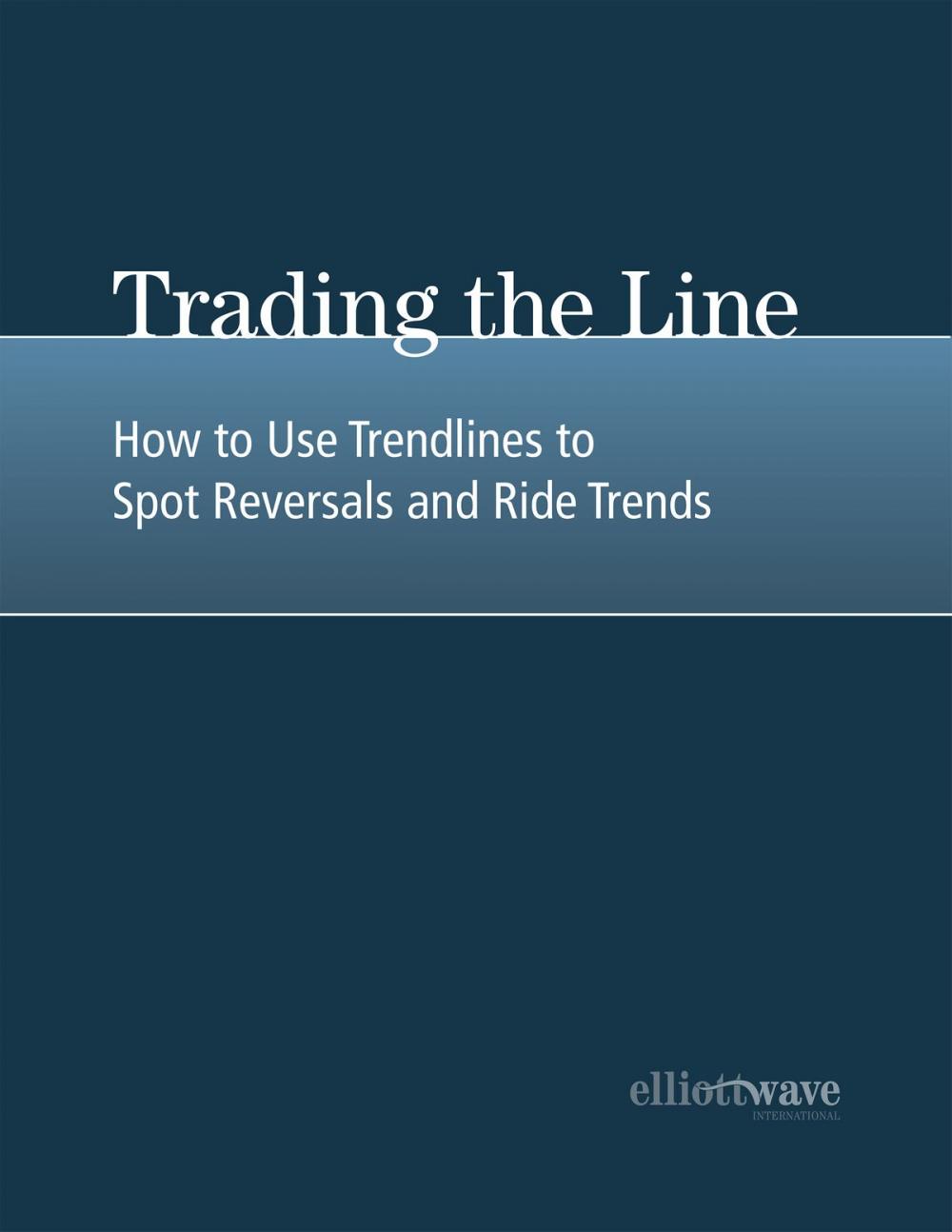 Big bigCover of Trading the Line: How to Use Trendlines to Spot Reversals and Ride Trends