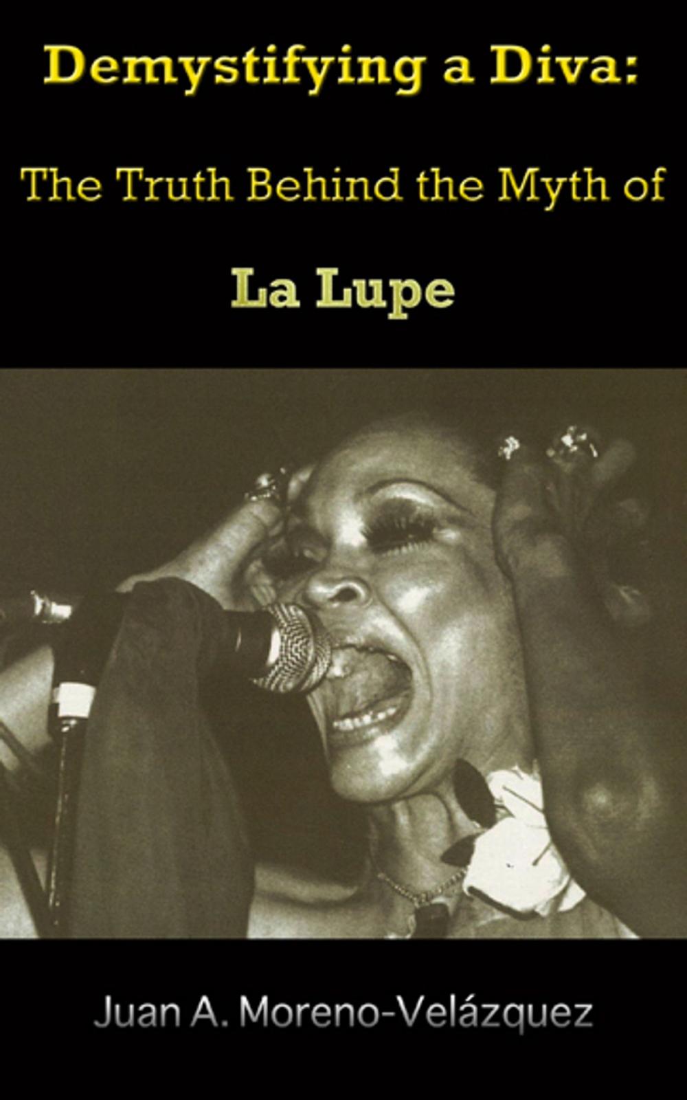 Big bigCover of Demystifying a Diva: The Truth Behind the Myth of La Lupe