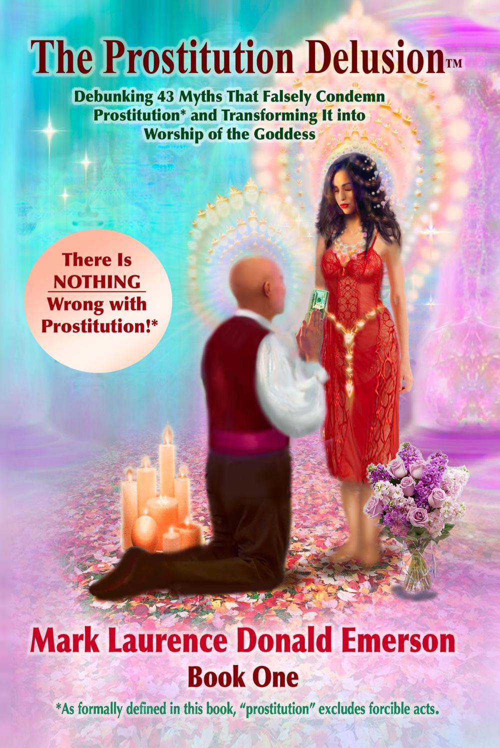 Big bigCover of The Prostitution Delusion Book One: Debunking 43 Myths That Falsely Condemn Prostitution* and Transforming It into Worship of the Goddess