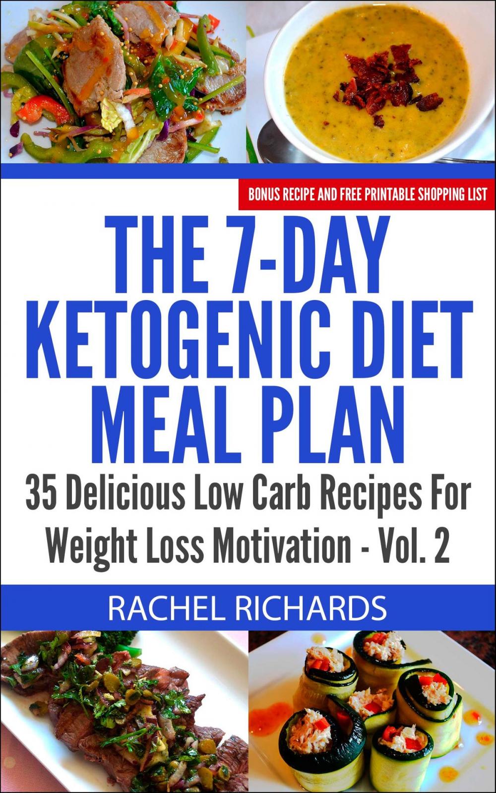 Big bigCover of The 7-Day Ketogenic Diet Meal Plan: 35 Delicious Low Carb Recipes For Weight Loss Motivation - Volume 2