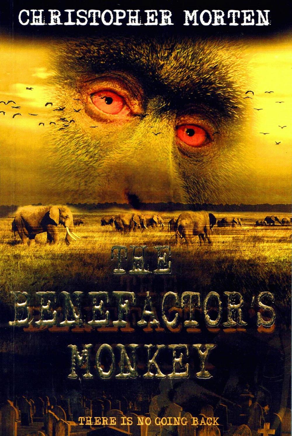 Big bigCover of The Benefactor's Monkey: Was the world's deadliest virus actually man made and released deliberately?