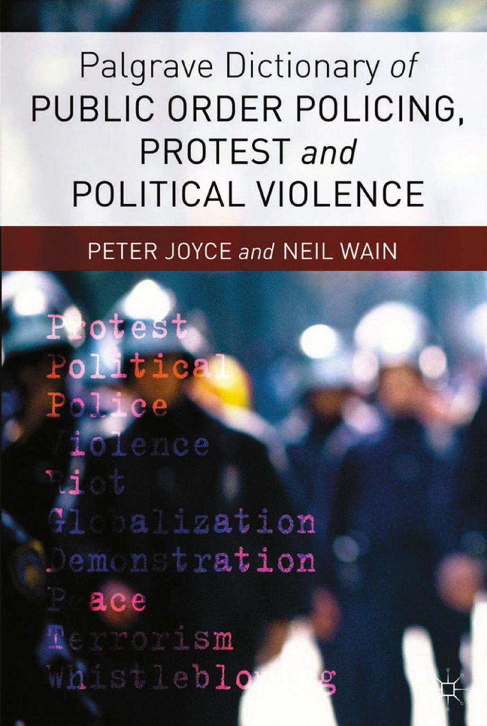 Big bigCover of Palgrave Dictionary of Public Order Policing, Protest and Political Violence