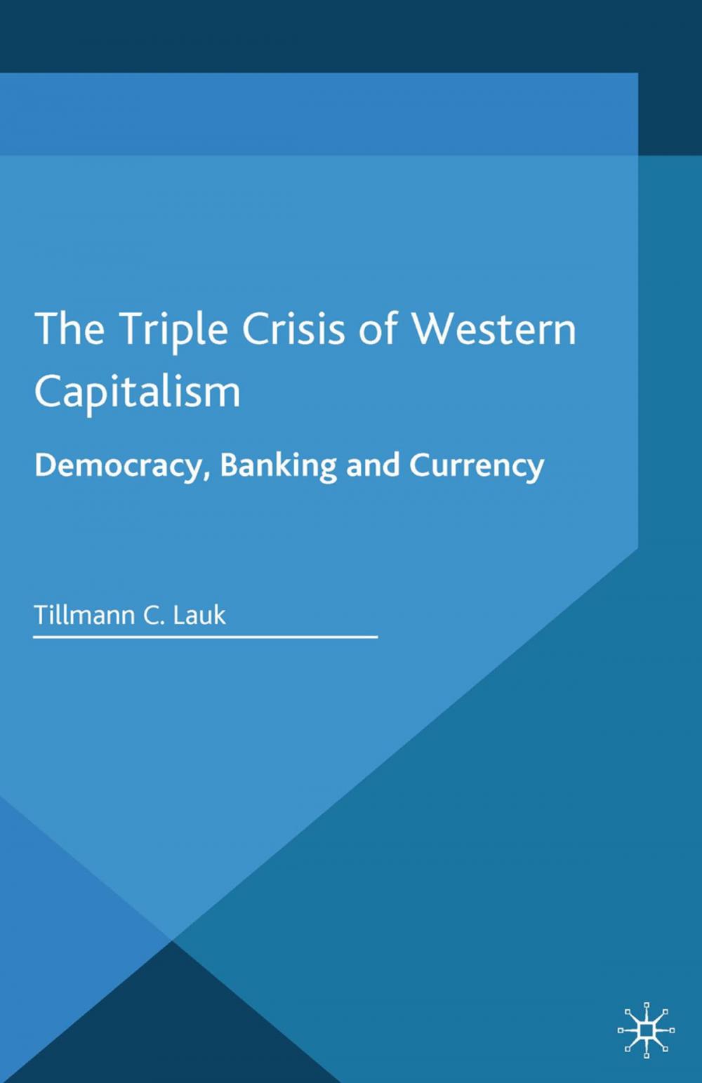 Big bigCover of The Triple Crisis of Western Capitalism