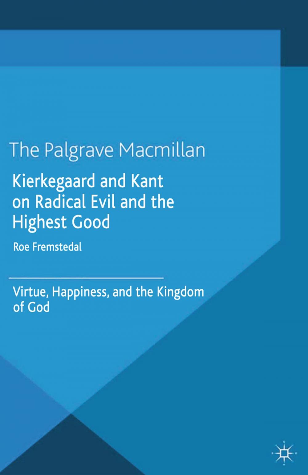 Big bigCover of Kierkegaard and Kant on Radical Evil and the Highest Good