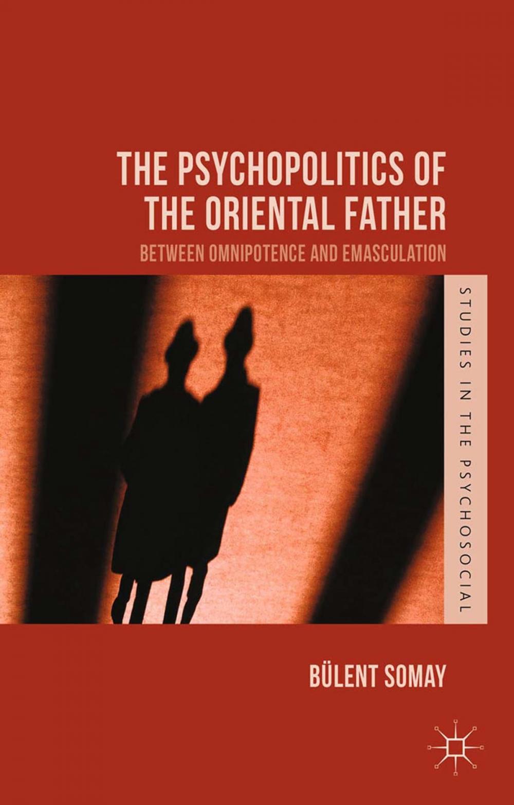 Big bigCover of The Psychopolitics of the Oriental Father