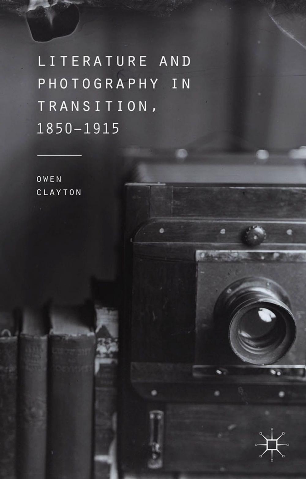 Big bigCover of Literature and Photography in Transition, 1850-1915