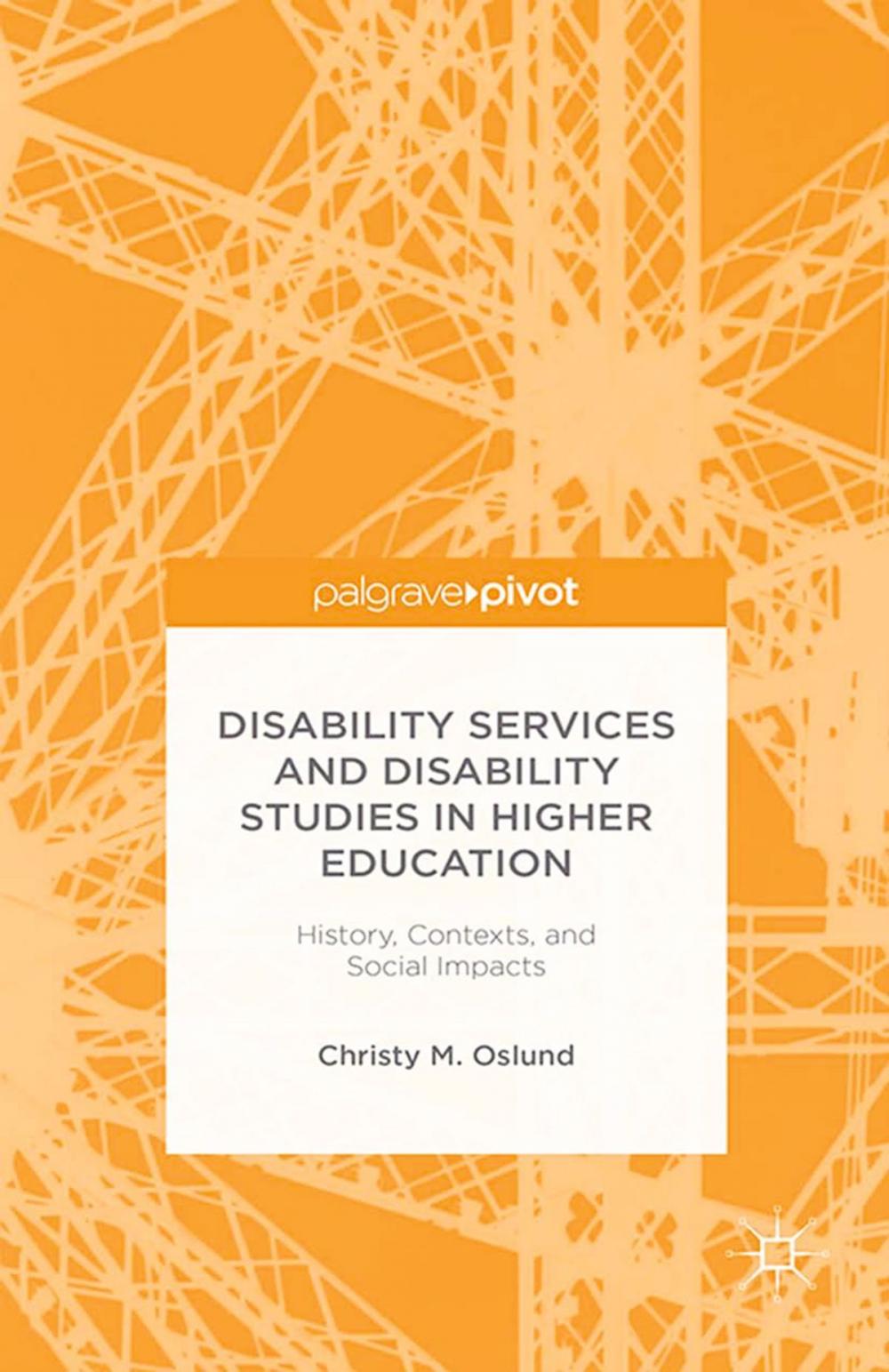 Big bigCover of Disability Services and Disability Studies in Higher Education: History, Contexts, and Social Impacts