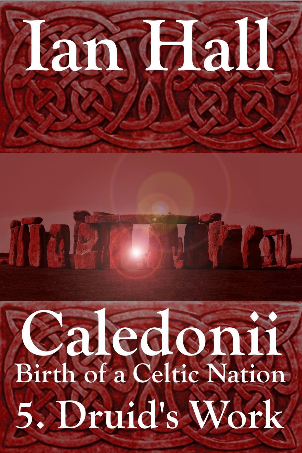 Big bigCover of Caledonii: Birth of a Celtic Nation. 5. A Druid's Work