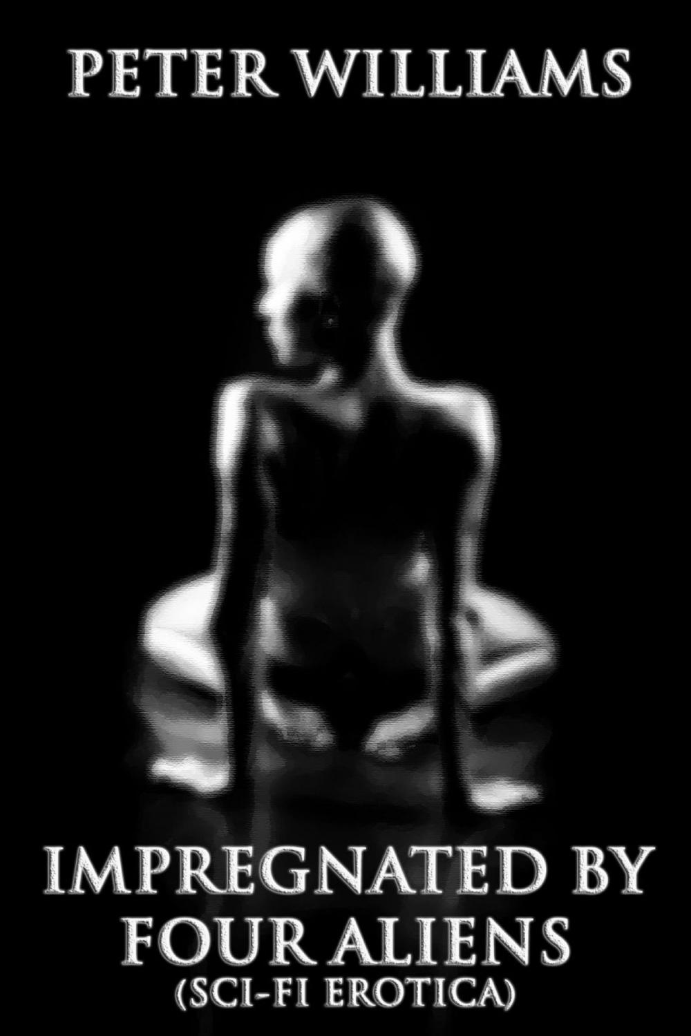 Big bigCover of Impregnated By Four Aliens (Sci-Fi Erotica)