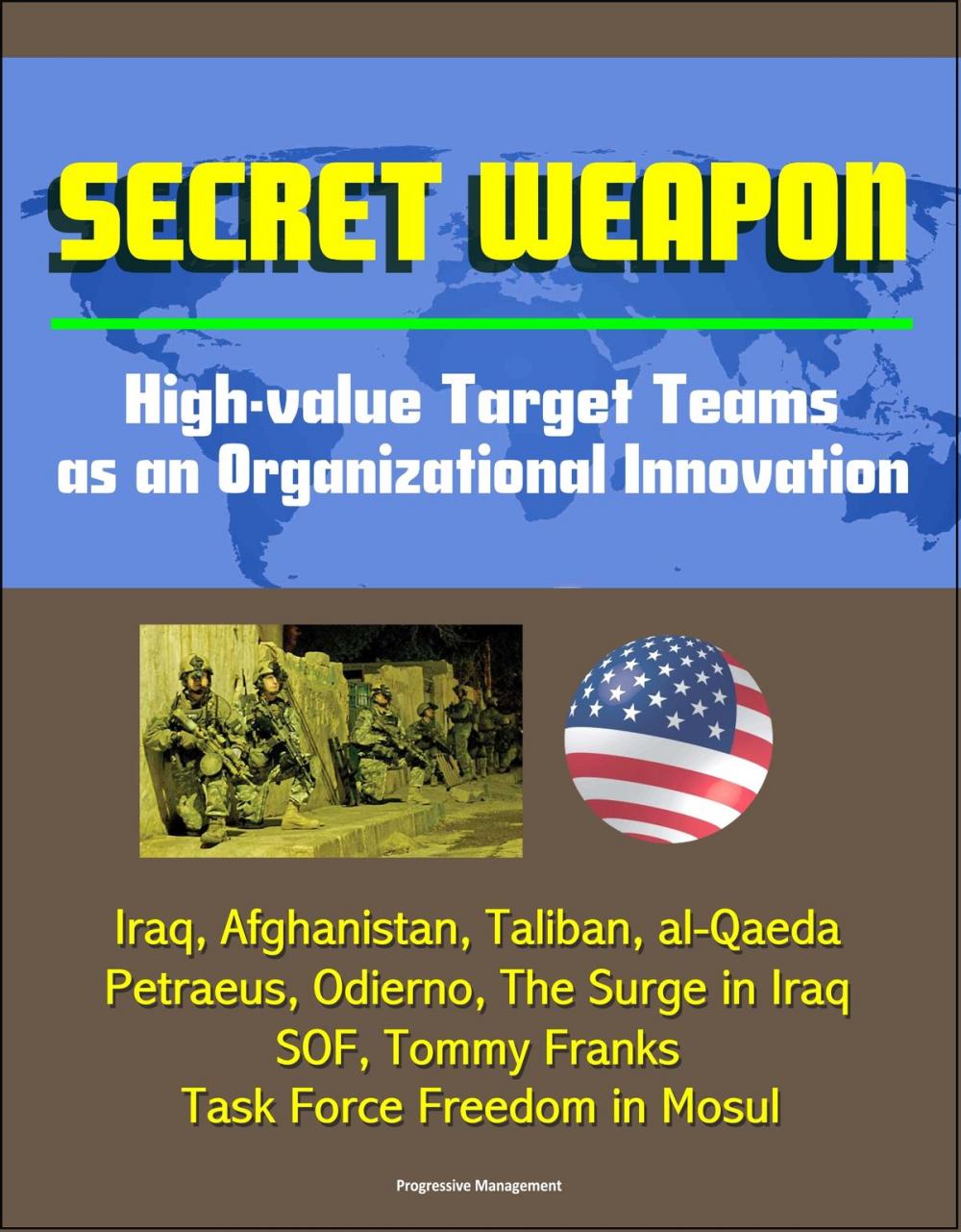 Big bigCover of Secret Weapon: High-value Target Teams as an Organizational Innovation - Iraq, Afghanistan, Taliban, al-Qaeda, Petraeus, Odierno, The Surge in Iraq, SOF, Tommy Franks, Task Force Freedom in Mosul